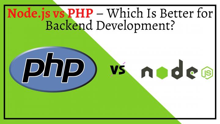 Node.js vs PHP – Which Is Better for Backend Development?