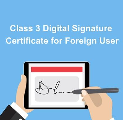 Class 3 Digital Signature Certificate Foreign User