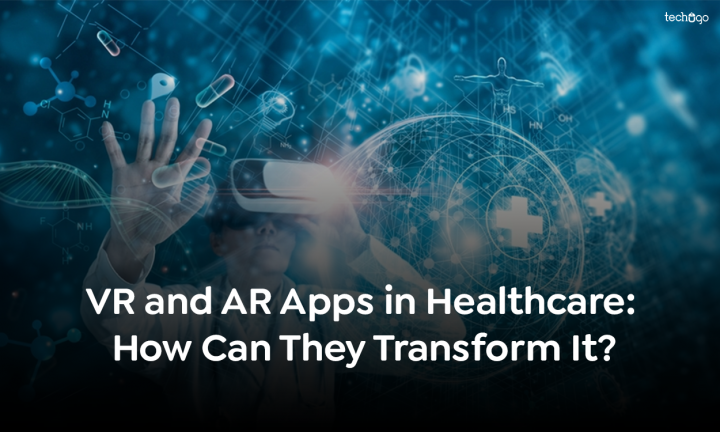 VR and AR Apps in Healthcare: How Can They Transform It? 