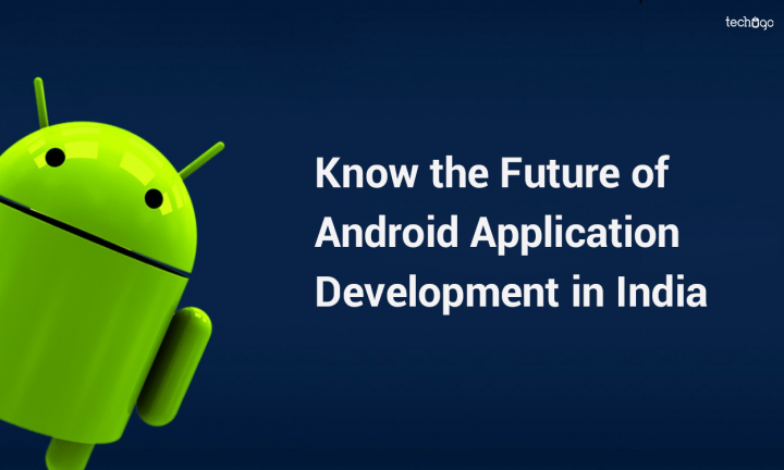 Know the Future of Android Application Development in India!