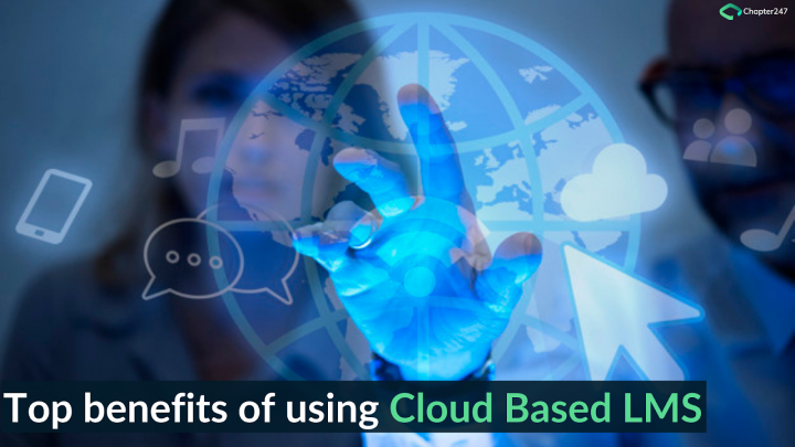 Top Benefits of using Cloud Based Learning Management System