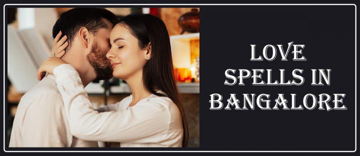 Love Spells in Bangalore | Love Psychic in Bangalore
