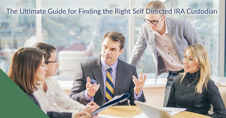 The Ultimate Guide for Finding the Right Self Directed IRA Custo