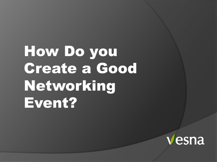 How do you create a good networking event
