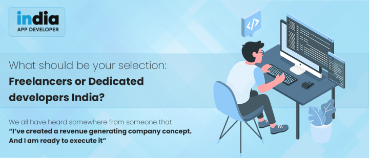 What should be your selection: Freelancers or Dedicated develope