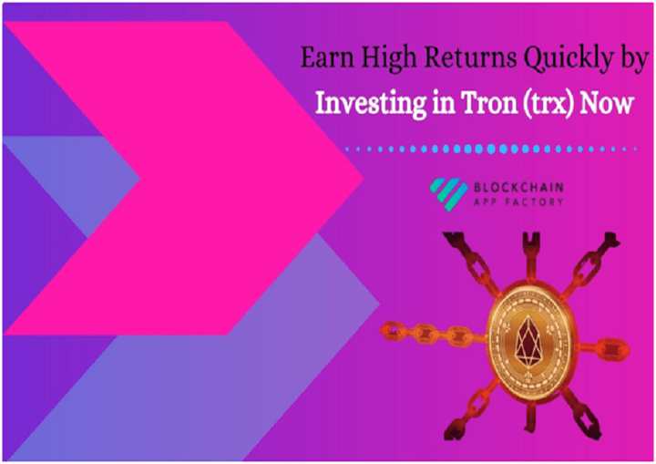 Earn High Returns Quickly by Investing in Tron (trx) Now