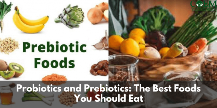 Probiotics and Prebiotics: The Best Foods You Should Eat