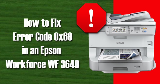 How to Fix Epson Printer Error Code 0x69 | 1-888-571-1159